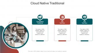 Cloud Native Traditional In Powerpoint And Google Slides Cpb
