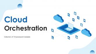 Cloud Orchestration Powerpoint Ppt Template Bundles