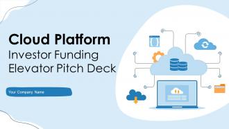 Cloud Platform Investor Funding Elevator Pitch Deck Ppt Template