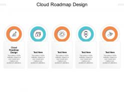 Cloud roadmap design ppt powerpoint presentation infographics tips cpb