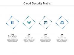 Cloud security matrix ppt powerpoint presentation gallery format ideas cpb