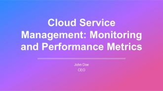 Cloud Service Management Monitoring And Performance Metrics PPT Information AT