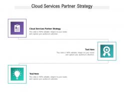 Cloud services partner strategy ppt powerpoint presentation summary clipart cpb