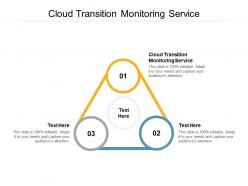 Cloud transition monitoring service ppt powerpoint presentation outline influencers cpb