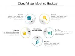 Cloud virtual machine backup ppt powerpoint presentation portfolio maker cpb