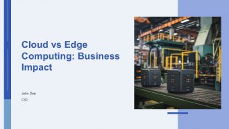 Cloud Vs Edge Computing Business Impact And Use Cases PPT Graphics AT