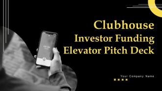 Clubhouse Investor Funding Elevator Pitch Deck Ppt Template
