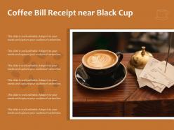 Coffee bill receipt near black cup