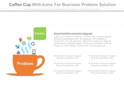Coffee cup with icons for business problem solutions powerpoint slides