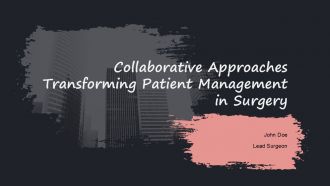 Collaborative Approaches Transforming Patient Management In Surgery PPT Graphics ACP
