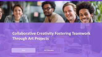 Collaborative Creativity Fostering Teamwork Through Art Projects PPT Outline ACP