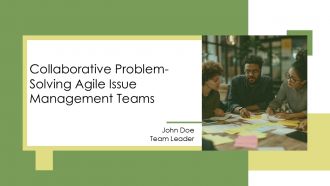 Collaborative Problem Solving Agile Issue Management Teams PPT Summary AT