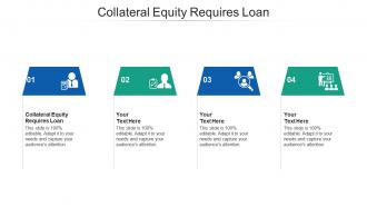Collateral equity requires loan ppt powerpoint presentation layouts portfolio cpb