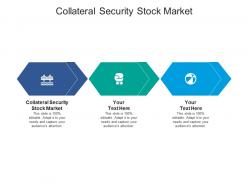 Collateral security stock market ppt powerpoint presentation infographics mockup cpb