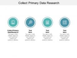 Collect primary data research ppt powerpoint presentation gallery cpb