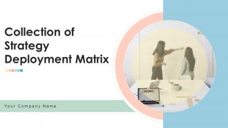 Collection Of Strategy Deployment Matrix Powerpoint Presentation Slides