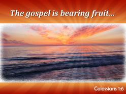 Colossians 1 6 the gospel is bearing fruit powerpoint church sermon