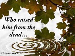 Colossians 2 12 who raised him from the dead powerpoint church sermon