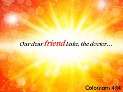 Colossians 4 14 our dear friend luke the doctor powerpoint church sermon