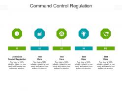 Command control regulation ppt powerpoint presentation layouts microsoft cpb