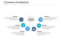 Commerce architecture ppt powerpoint presentation infographic template example cpb