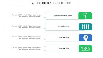 Commerce future trends ppt powerpoint presentation icon graphics download cpb