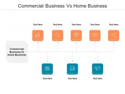 Commercial business vs home business ppt powerpoint presentation inspiration outline cpb