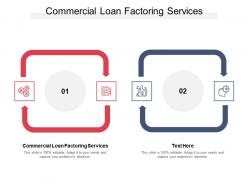 Commercial loan factoring services ppt powerpoint presentation inspiration pictures cpb