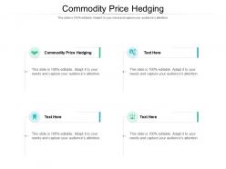 Commodity price hedging ppt powerpoint presentation inspiration samples cpb