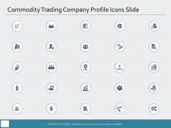 Commodity Trading Company Profile Icons Slide Ppt Powerpoint Presentation Layouts Deck