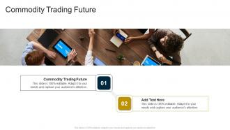 Commodity Trading Future In Powerpoint And Google Slides Cpb