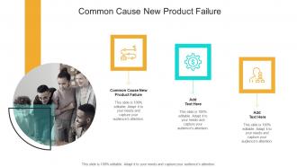 Common Cause New Product Failure In Powerpoint And Google Slides Cpb