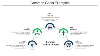 Common Goals Examples Ppt Powerpoint Presentation File Backgrounds Cpb