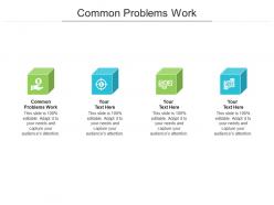 Common problems work ppt powerpoint presentation gallery graphic images cpb