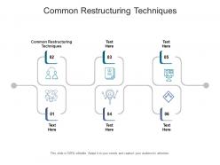 Common restructuring techniques ppt powerpoint presentation show graphic tips cpb