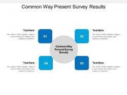 Common way present survey results ppt powerpoint presentation inspiration gridlines cpb