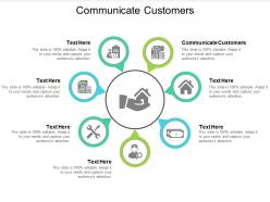 Communicate customers ppt powerpoint presentation inspiration graphics cpb