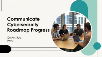 Communicate Cybersecurity Roadmap Progress PPT Demonstration AT