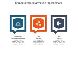 Communicate information stakeholders ppt powerpoint presentation summary slide portrait cpb