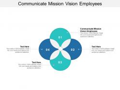 Communicate mission vision employees ppt powerpoint presentation inspiration designs download cpb