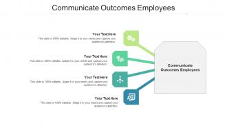 Communicate Outcomes Employees Cpb Ppt Powerpoint Presentation Infographics Sample Cpb