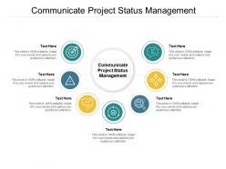 Communicate project status management ppt powerpoint presentation designs download cpb