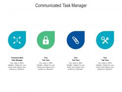 Communicated task manager ppt powerpoint presentation layouts file formats cpb