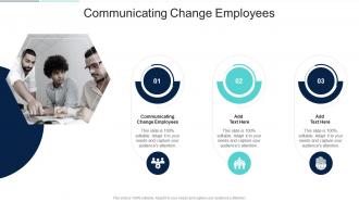 Communicating Change Employees In Powerpoint And Google Slides Cpb