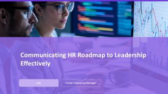 Communicating HR Roadmap To Leadership Effectively PPT Graphics AT