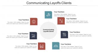 Communicating layoffs clients ppt powerpoint presentation layouts example cpb
