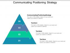 Communicating positioning strategy ppt powerpoint presentation layouts example topics cpb