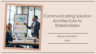 Communicating Solution Architecture To Stakeholders PPT Demonstration AT