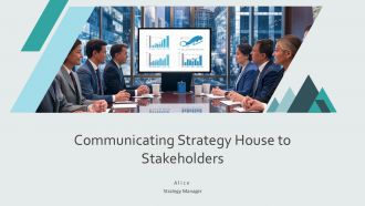 Communicating Strategy House To Stakeholders PPT Guidelines AT