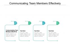 Communicating team members effectively ppt powerpoint presentation gallery format cpb